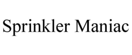 sprinkler maniac