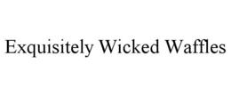 exquisitely wicked waffles