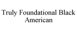 truly foundational black american