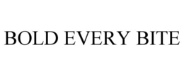 bold every bite