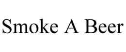 smoke a beer