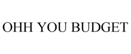 ohh you budget