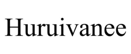 huruivanee