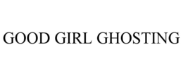 good girl ghosting
