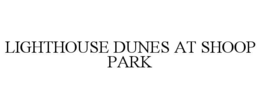 lighthouse dunes at shoop park