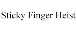 sticky finger heist