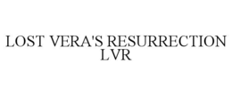 lost vera's resurrection lvr