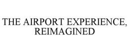 the airport experience, reimagined