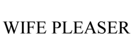wife pleaser