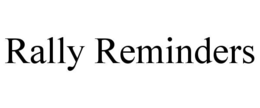 rally reminders
