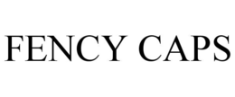 fency caps
