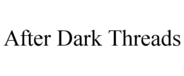 after dark threads