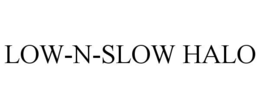 low-n-slow halo