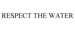 respect the water