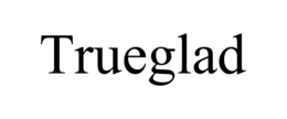 trueglad