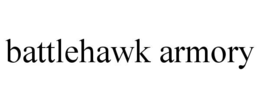 battlehawk armory
