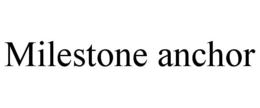 milestone anchor