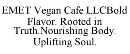 emet vegan cafe llcbold flavor. rooted in truth.nourishing body. uplifting soul.
