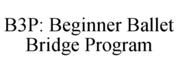 b3p: beginner ballet bridge program