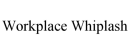 workplace whiplash