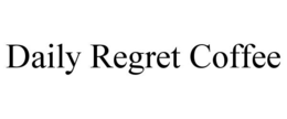 daily regret coffee