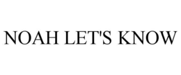 noah let's know