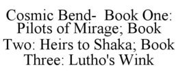 cosmic bend-  book one: pilots of mirage; book two: heirs to shaka; book three: lutho's wink