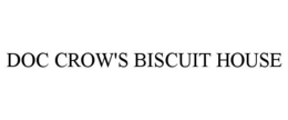 doc crow's biscuit house