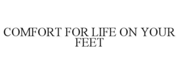 comfort for life on your feet