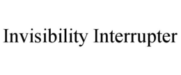 invisibility interrupter
