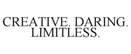 creative. daring. limitless.