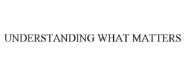 understanding what matters