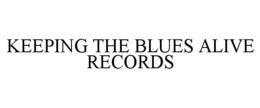 keeping the blues alive records