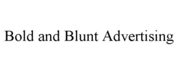 bold and blunt advertising