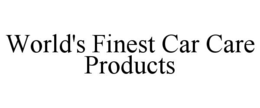 world's finest car care products