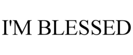 i'm blessed