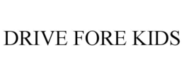 drive fore kids
