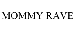 mommy rave
