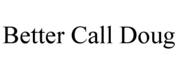 better call doug