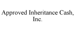 approved inheritance cash, inc.