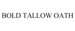 bold tallow oath