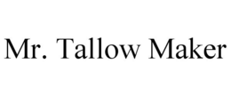 mr. tallow maker