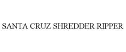 santa cruz shredder ripper