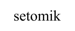 setomik