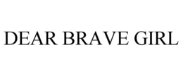 dear brave girl