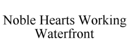 noble hearts working waterfront
