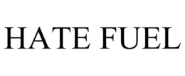 hate fuel