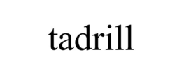 tadrill