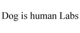dog is human labs