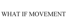 what if movement
